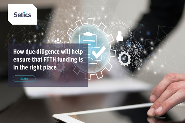 How due diligence will help ensure that FTTH funding is in the right place